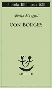 Alberto Manguel - Con Borges