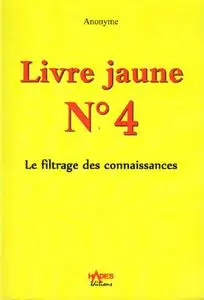 Anonyme, "Livre jaune, n°4 : Le filtrage des connaissances"