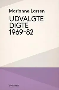«Udvalgte digte 1969-82» by Marianne Larsen