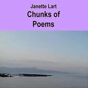 «Chunks of Poems» by Janette Lart