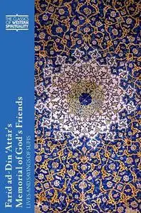 Farid ad-Din ‘Attar’s Memorial of God's Friends: Lives and Sayings of Sufis
