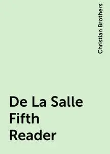 «De La Salle Fifth Reader» by Christian Brothers