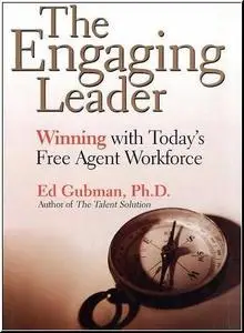 The Engaging Leader: Winning with Today's Free Agent Workforce by  Ed Gubman