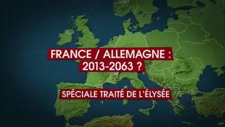 (Arte) Le dessous des cartes : France / Allemagne 2013-2063, Spéciale Traité de l'Élysée (2013)