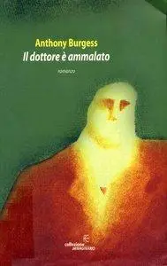 Anthony Burgess - Il dottore è ammalato (Repost)