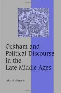 Ockham and Political Discourse in the Late Middle Ages (Cambridge Studies in Medieval Life and Thought: Fourth Series)