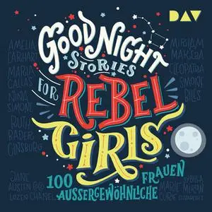 «Good Night Stories for Rebel Girls: 100 außergewöhnliche Frauen» by Francesca Cavallo,Elena Favilli