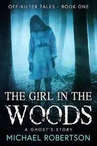 «The Girl in the Woods» by Michael Robertson