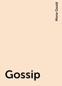«Gossip» by Mona Gould