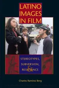 Latino Images in Film: Stereotypes, Subversion, and Resistance (Texas Film and Media Studies Series)