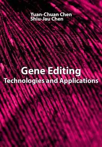 "Gene Editing: Technologies and Applications" ed. by Yuan-Chuan Chen, Shiu-Jau Chen