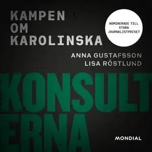 «Konsulterna : kampen om Karolinska» by Anna Gustafsson,Lisa Röstlund