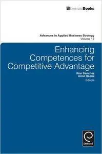 Enhancing Competences for Competitive Advantage (Advances in Applied Business Strategy)