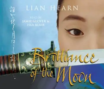 «The Brilliance of the Moon» by Lian Hearn