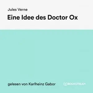 «Eine Idee des Doctor Ox» by Jules Verne