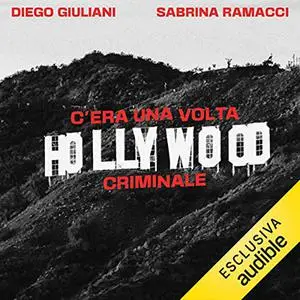 «C'era una volta Hollywood criminale» by Sabrina Ramacci, Diego Giuliani