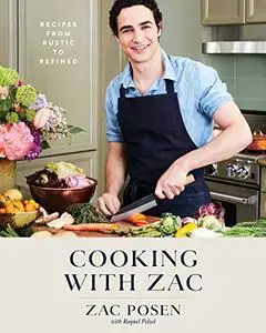 Cooking with Zac: Recipes From Rustic to Refined: A Cookbook (Repost)