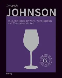Der große Johnson: Die Enzyklopädie der Weine, Weinbaugebiete und Weinerzeuger der Welt