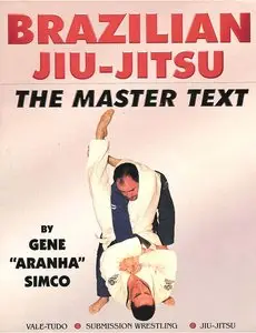 Gene "Aranha" Simco, "Brazilian Jiu-jitsu: The Master Text" (repost)