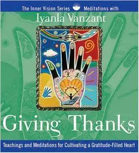 Giving Thanks: Teachings and Meditations for Cultivating a Gratitude-Filled Heart