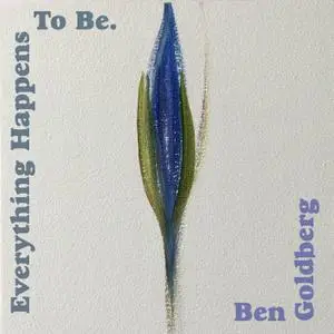 Ben Goldberg - Everything Happens To Be.  (2021) [Official Digital Download 24/96]