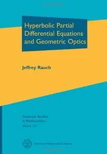 Hyperbolic Partial Differential Equations and Geometric Optics (Graduate Studies in Mathematics)