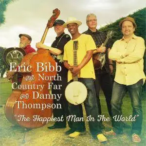 Eric Bibb & North Country Far With Danny Thompson - The Happiest Man In The World (2016)