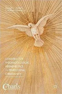 Constructive Pneumatological Hermeneutics in Pentecostal Christianity