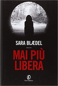 Mai più libera - Sara Blaedel