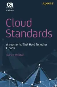 Cloud Standards: Agreements That Hold Together Clouds (Repost)