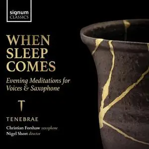 Tenebrae, Christian Forshaw - When Sleep Comes: Evening Meditations for Voices & Saxophone (2022)