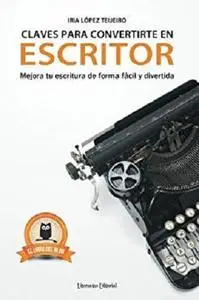 Claves para convertirte en escritor: mejora tu escritura de forma fácil y divertida (Spanish Edition)