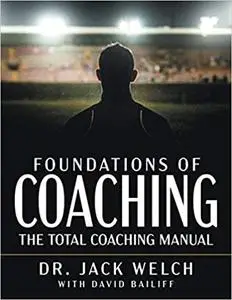 Foundations of Coaching: The Total Coaching Manual