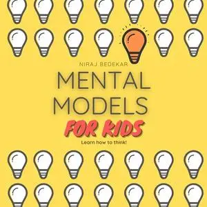 «Mental Models for Kids» by Niraj Bedekar