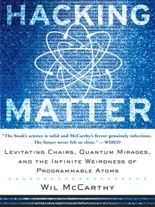 Hacking Matter: Levitating Chairs, Quantum Mirages, and the Infinite Weirdness of Programmable Atoms