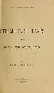 Steam power plants, their design and construction..
