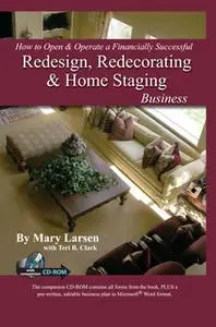 «How to Open & Operate a Financially Successful Redesign, Redecorating, and Home Staging Business» by Mary Larsen