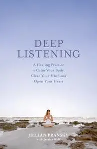 «Deep Listening» by Jillian Pransky,Jessica Wolf