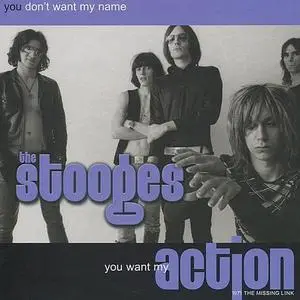 The Stooges - You Don't Want My Name, You Want My Action 1971 - The Missing Link (2009)