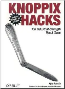 Knoppix Hacks: 100 Industrial-Strength Tips and Tools [Repost]