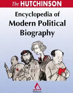 The Hutchinson Encyclopedia Of Modern Political Biography (repost)