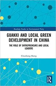 Guanxi and Local Green Development in China: The Role of Entrepreneurs and Local Leaders