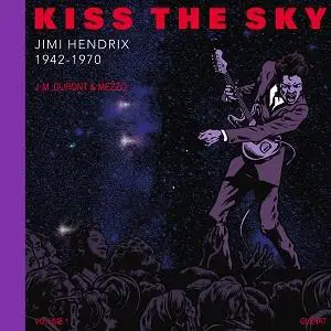 Kiss The Sky - Tome 1 - Jimi Hendrix 1942-1970 (Edition Limitee)