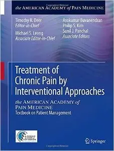 Treatment of Chronic Pain by Interventional Approaches: the AMERICAN ACADEMY of PAIN MEDICINE Textbook on Patient Management