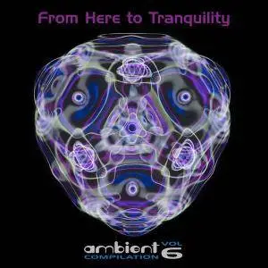 V.A. - From Here To Tranquility Vol. 6: The Renaissance (2016)