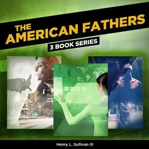 «The American Fathers» by Henry L. Sullivan III