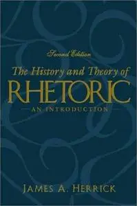 The History and Theory of Rhetoric: An Introduction (Repost)