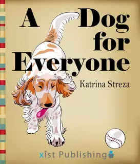 «A Dog for Everyone» by Katrina Streza