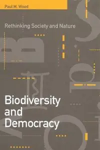 Biodiversity and Democracy: Rethinking Society and Nature