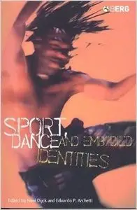 Sport, Dance and Embodied Identities by Noel Dyck (Repost)